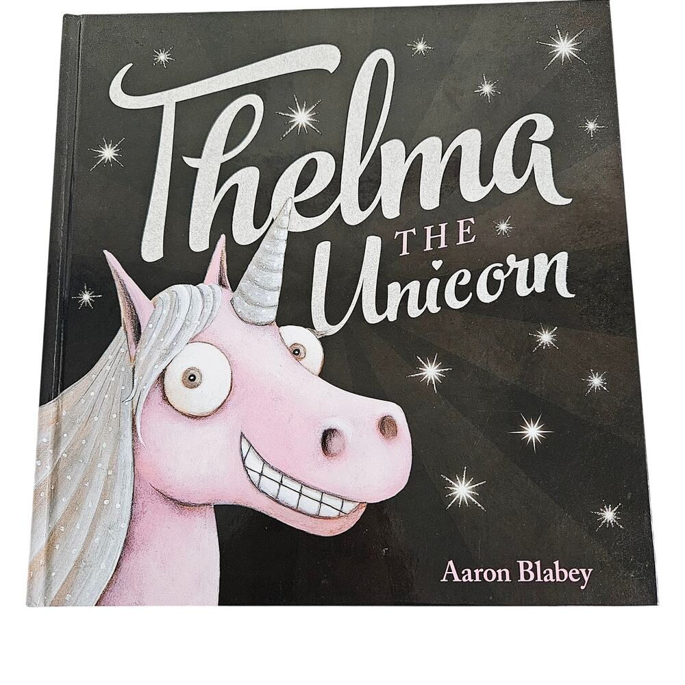 Thelma The Unicorn Storybook By Aaron Blabey Self Love Confidence Learning